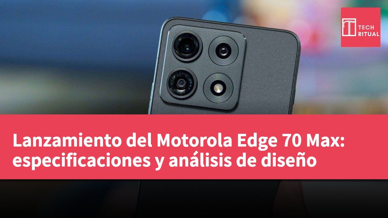 Lanzamiento del Motorola Edge 70 Max: especificaciones y análisis de diseño