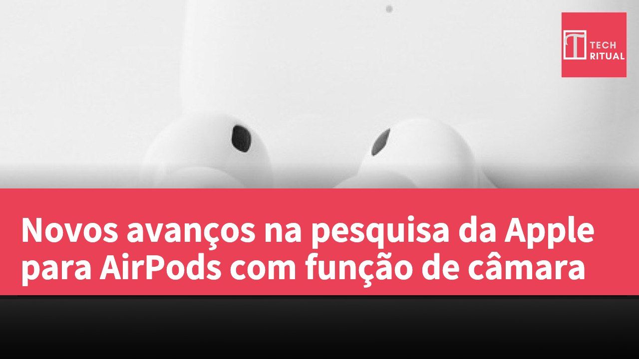 Novos avanços na pesquisa da Apple para AirPods com função de câmara