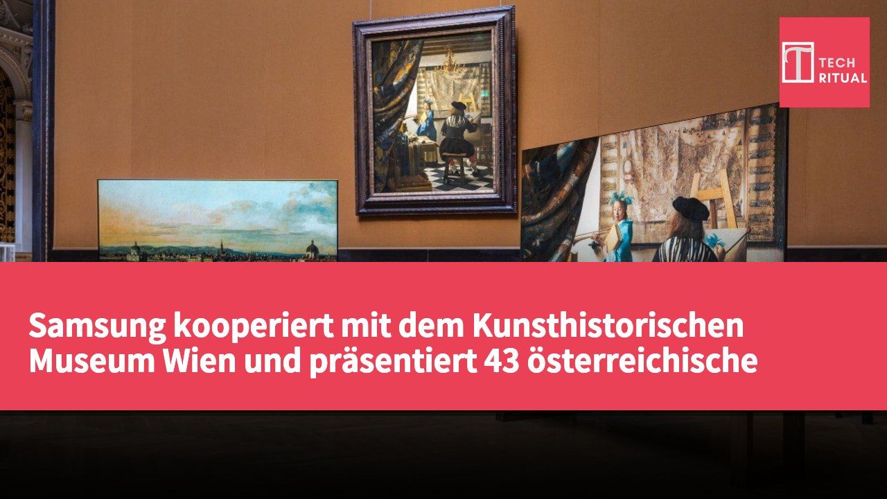 Samsung kooperiert mit dem Kunsthistorischen Museum Wien und präsentiert 43 österreichische Kunstwerke auf seinen Displays