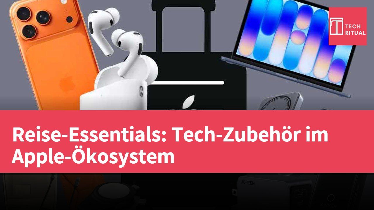 Reise-Essentials: Tech-Zubehör im Apple-Ökosystem