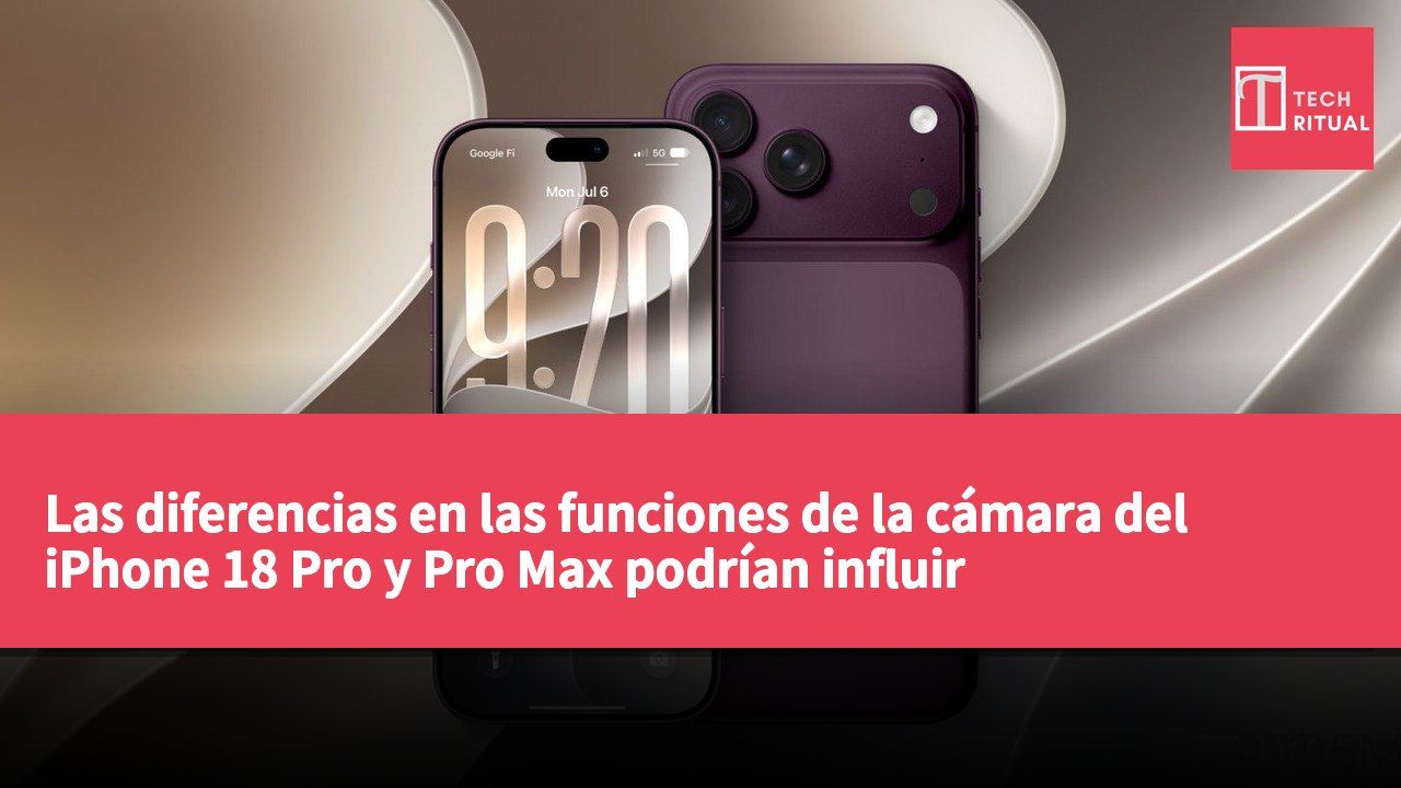 Las diferencias en las funciones de la cámara del iPhone 18 Pro y Pro Max podrían influir significativamente en la elección de los usuarios.