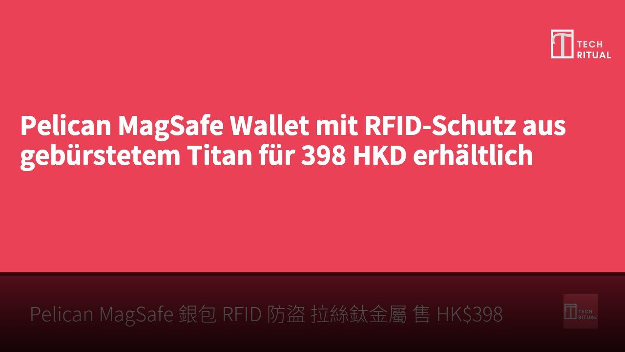 Pelican MagSafe Wallet mit RFID-Schutz aus gebürstetem Titan für 398 HKD erhältlich