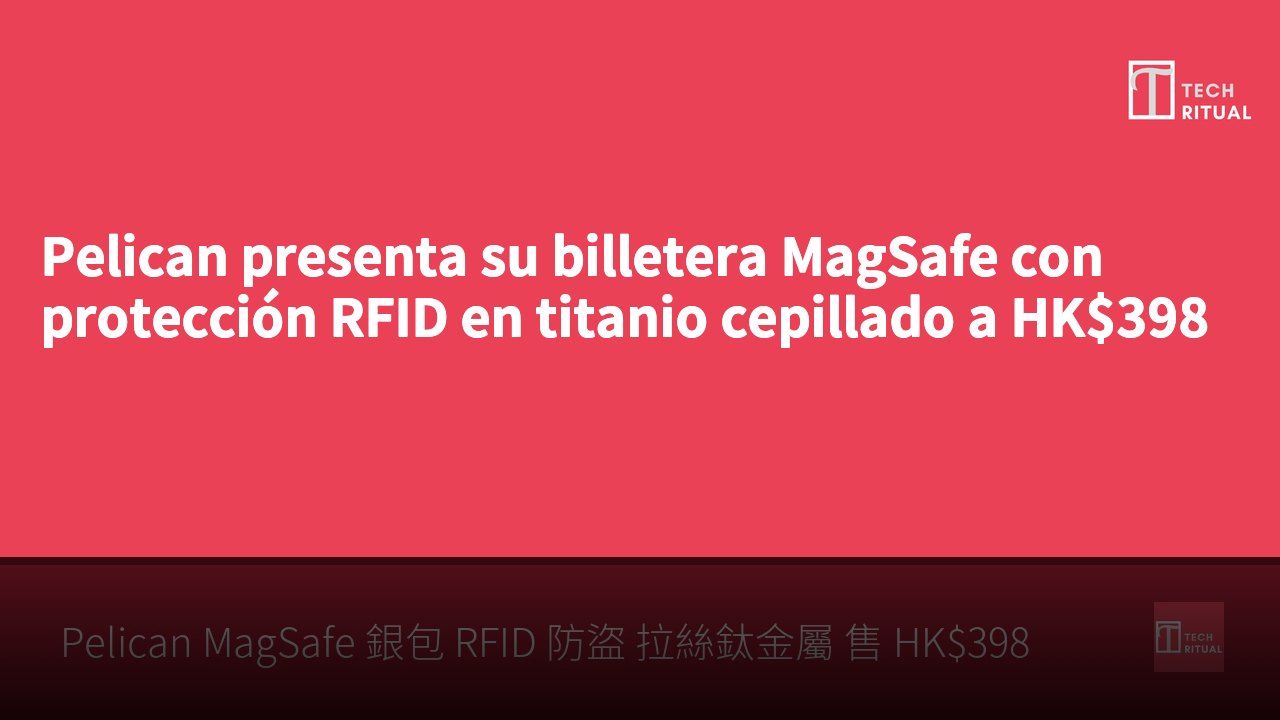 Pelican presenta su billetera MagSafe con protección RFID en titanio cepillado a HK$398