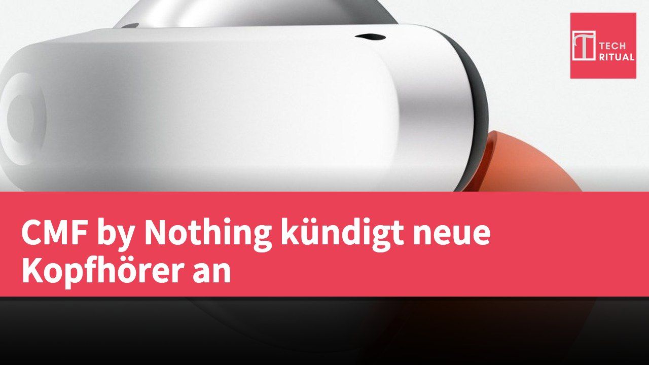 CMF by Nothing kündigt neue Kopfhörer an