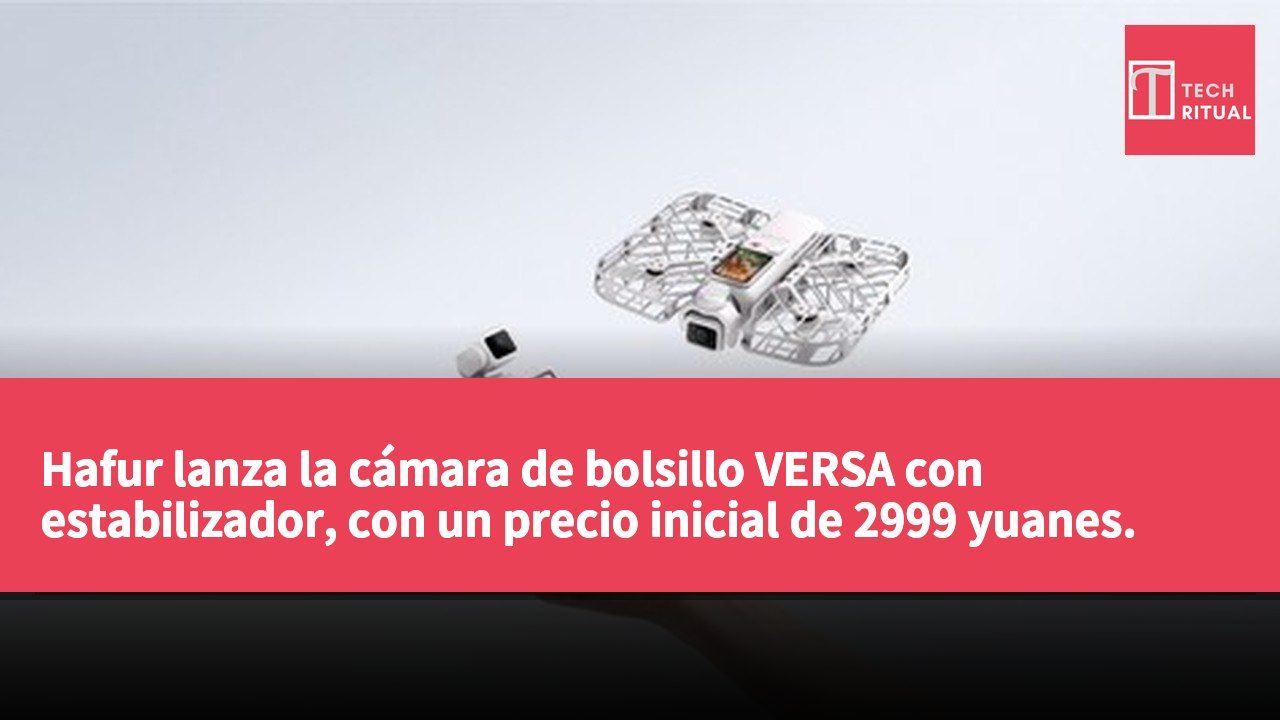 Hafur lanza la cámara de bolsillo VERSA con estabilizador, con un precio inicial de 2999 yuanes.