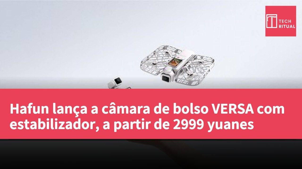 Hafun lança a câmara de bolso VERSA com estabilizador, a partir de 2999 yuanes