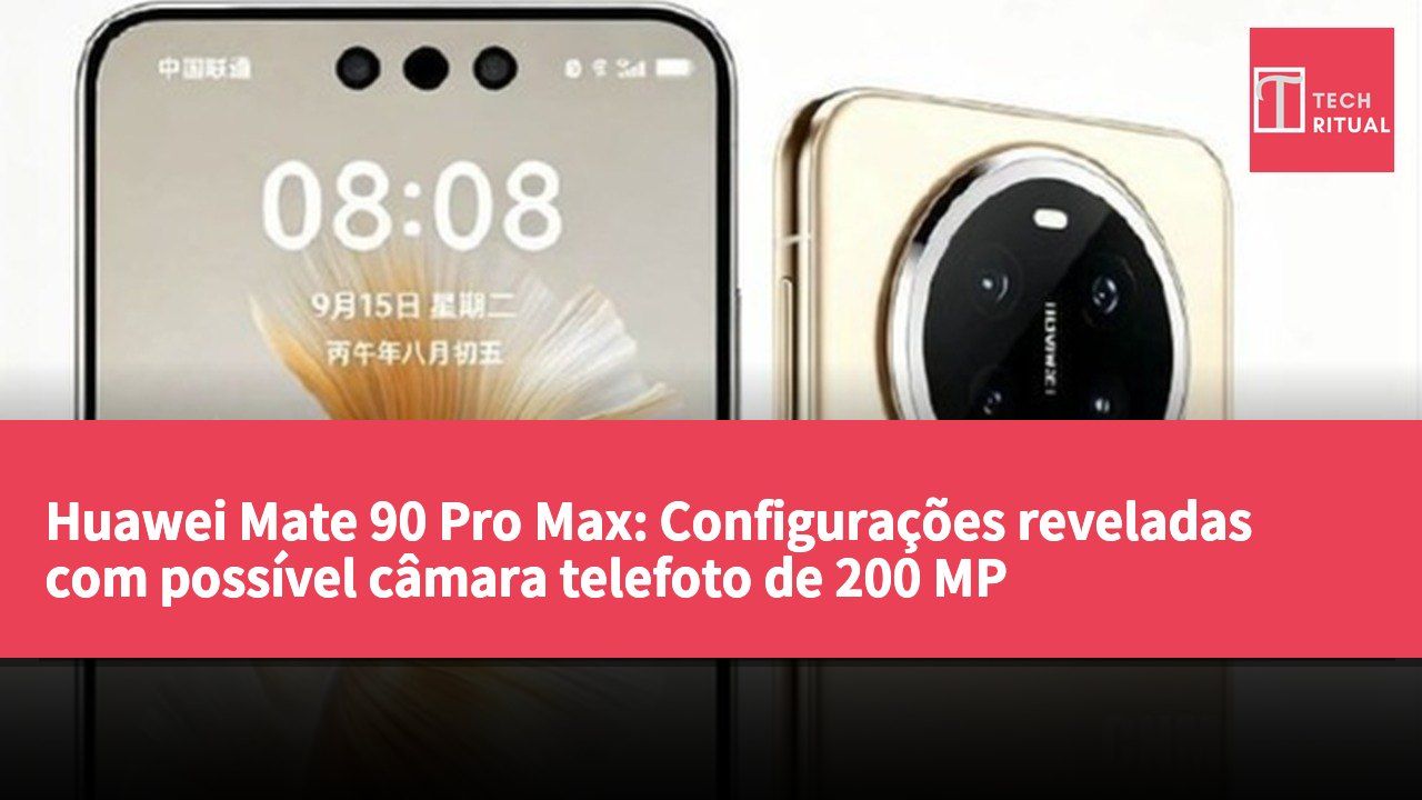 Huawei Mate 90 Pro Max: Configurações reveladas com possível câmara telefoto de 200 MP