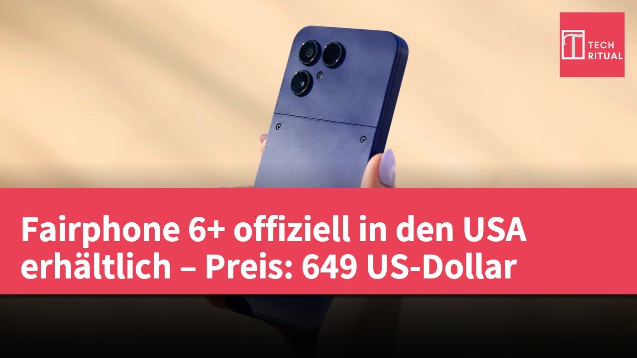 Fairphone 6+ offiziell in den USA erhältlich – Preis: 649 US-Dollar