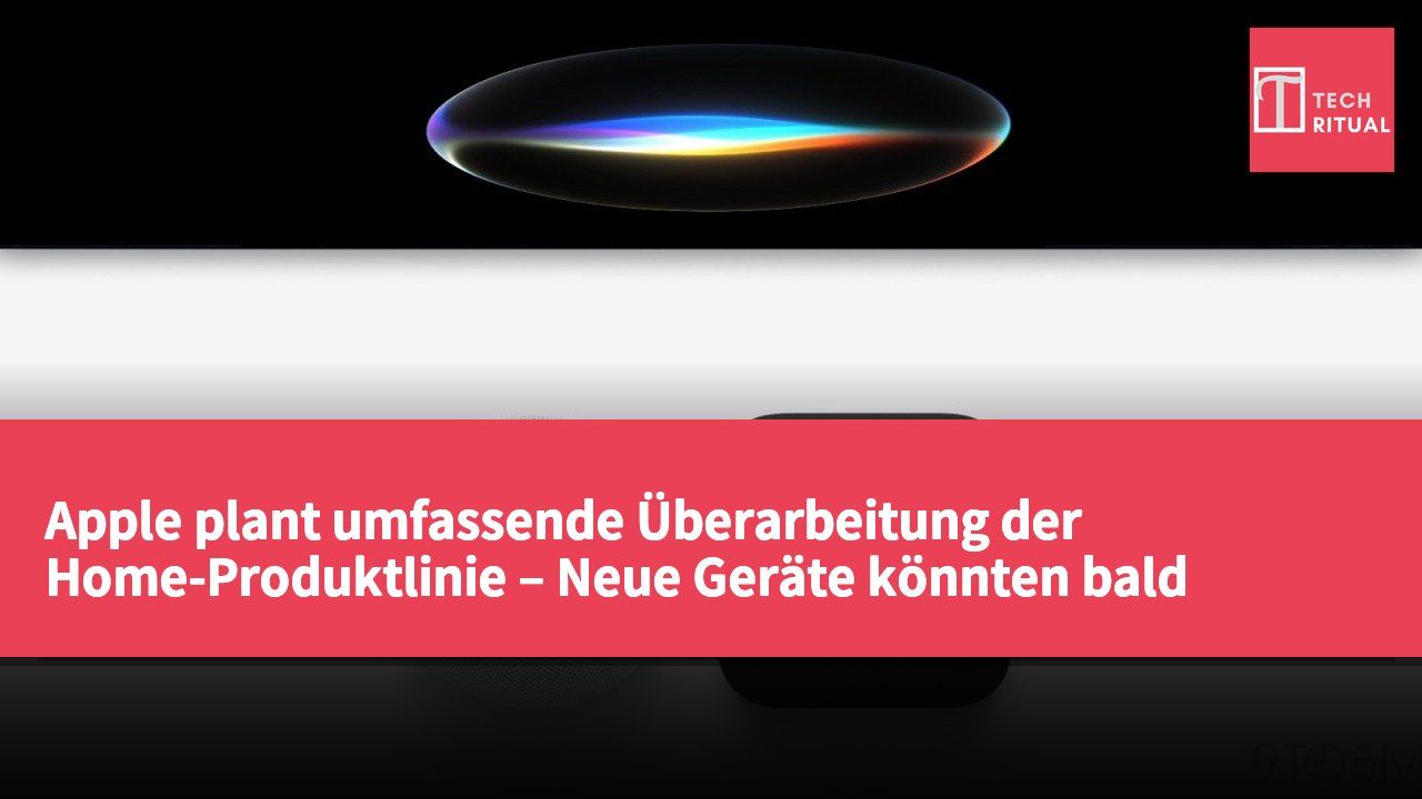 Apple plant umfassende Überarbeitung der Home-Produktlinie – Neue Geräte könnten bald vorgestellt werden