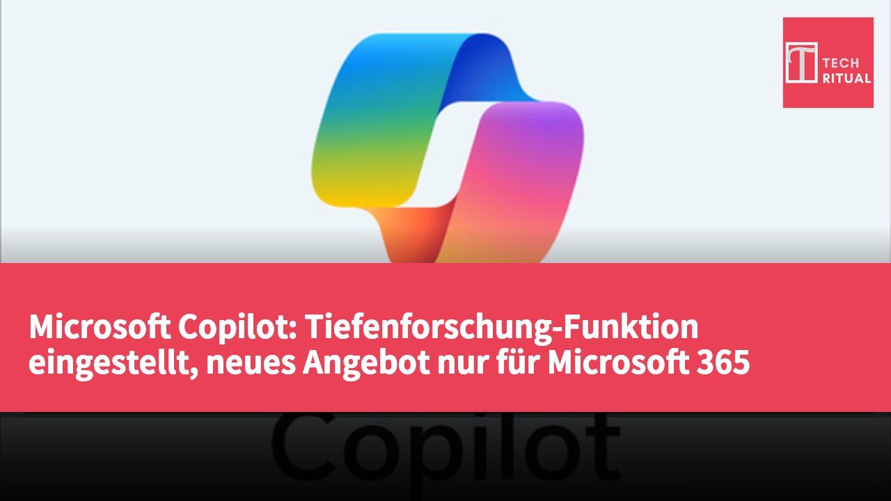 Microsoft Copilot: Tiefenforschung-Funktion eingestellt, neues Angebot nur für Microsoft 365 Premium-Nutzer verfügbar