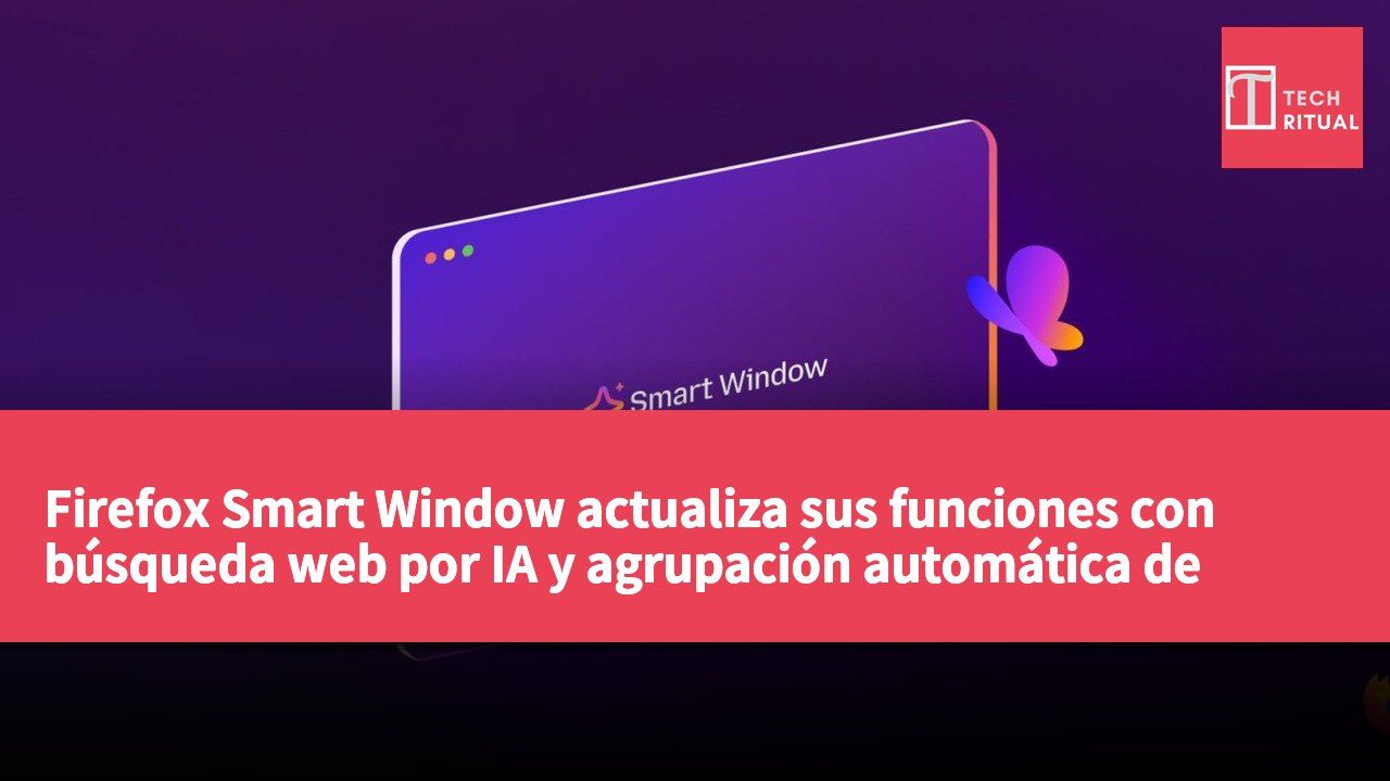 Firefox Smart Window actualiza sus funciones con búsqueda web por IA y agrupación automática de etiquetas