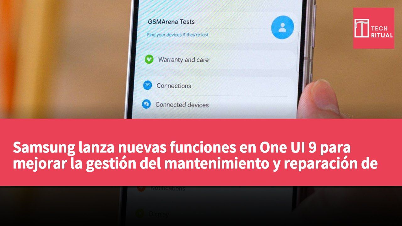 Samsung lanza nuevas funciones en One UI 9 para mejorar la gestión del mantenimiento y reparación de dispositivos