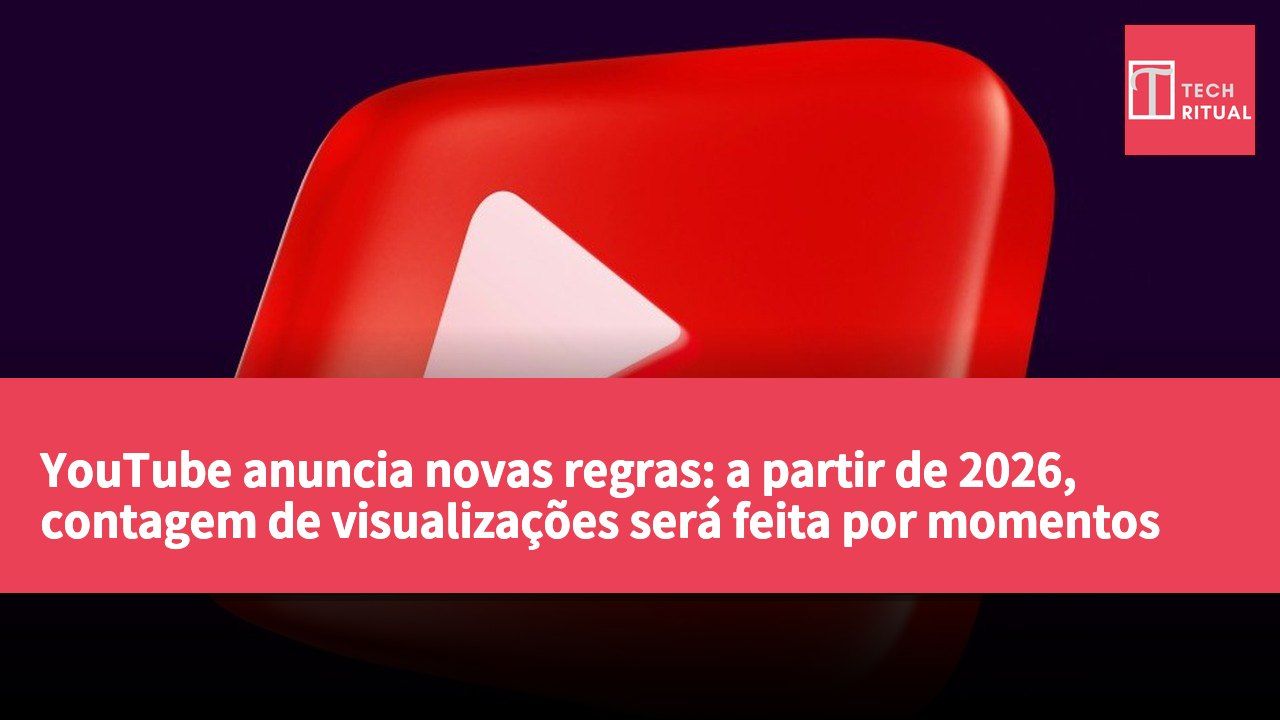 YouTube anuncia novas regras: a partir de 2026, contagem de visualizações será feita por momentos de reprodução
