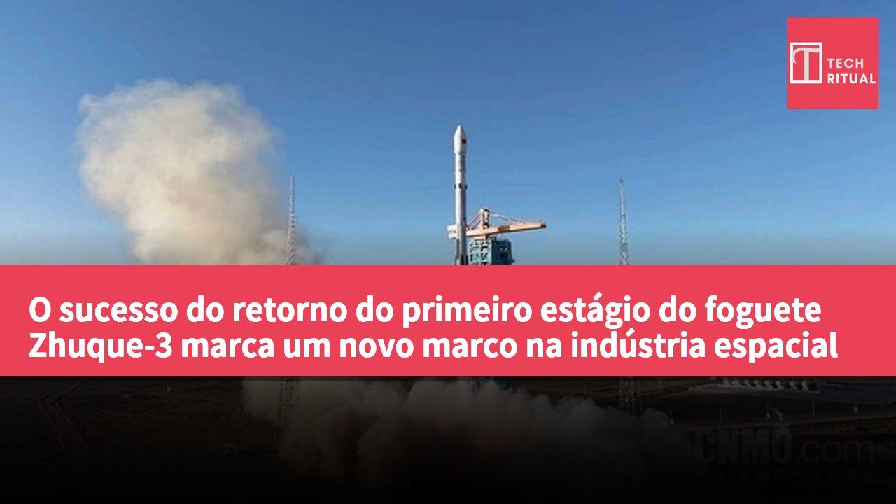O sucesso do retorno do primeiro estágio do foguete Zhuque-3 marca um novo marco na indústria espacial privada.