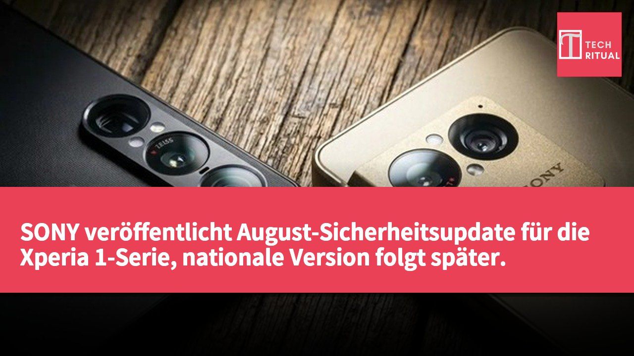 SONY veröffentlicht August-Sicherheitsupdate für die Xperia 1-Serie, nationale Version folgt später.