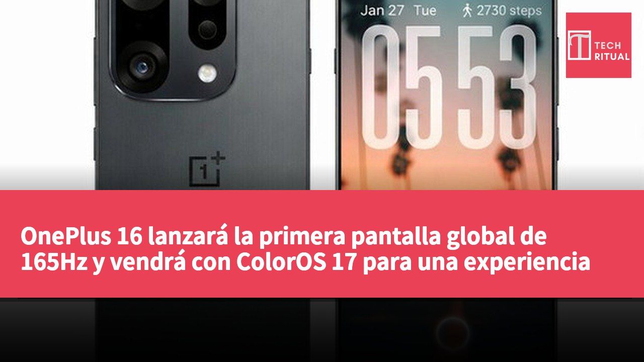 OnePlus 16 lanzará la primera pantalla global de 165Hz y vendrá con ColorOS 17 para una experiencia más fluida
