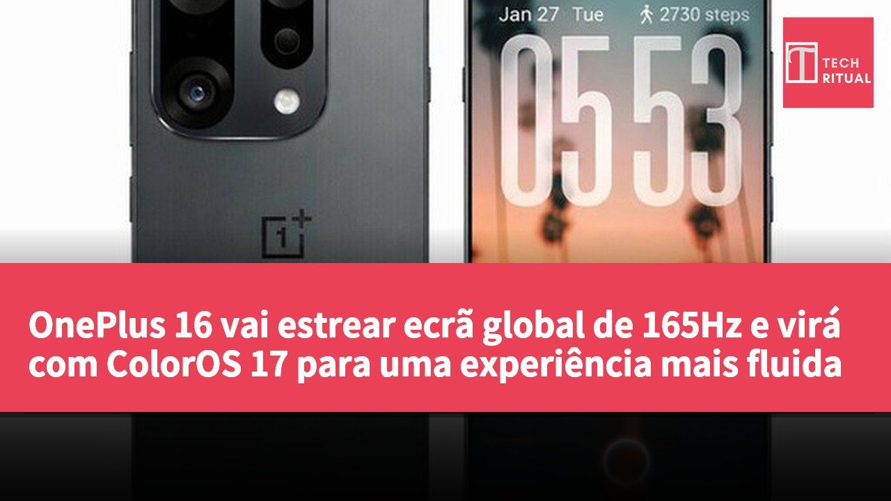 OnePlus 16 vai estrear ecrã global de 165Hz e virá com ColorOS 17 para uma experiência mais fluida