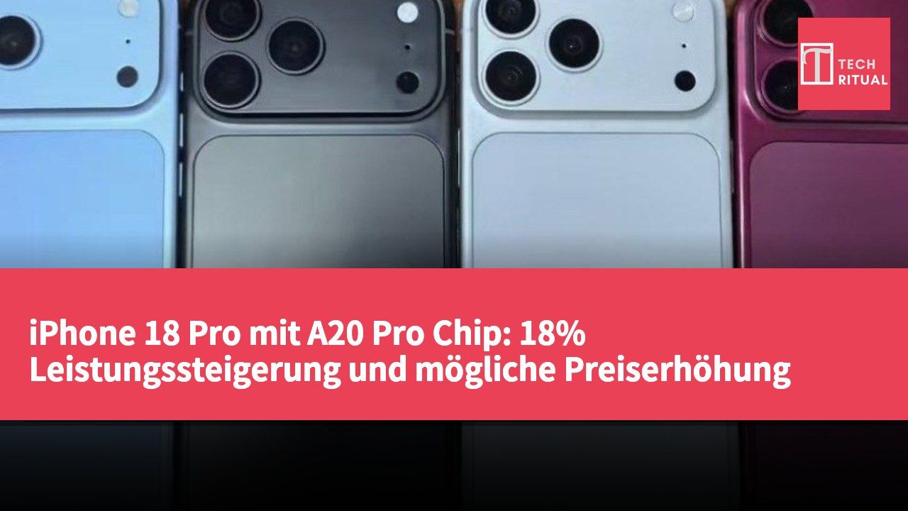 iPhone 18 Pro mit A20 Pro Chip: 18% Leistungssteigerung und mögliche Preiserhöhung