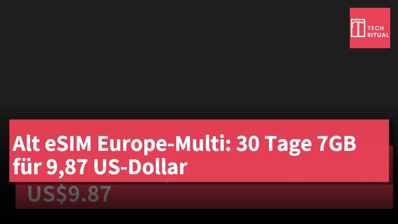 Alt eSIM Europe-Multi: 30 Tage 7GB für 9,87 US-Dollar