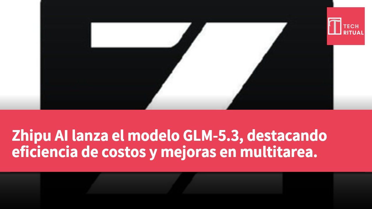 Zhipu AI lanza el modelo GLM-5.3, destacando eficiencia de costos y mejoras en multitarea.
