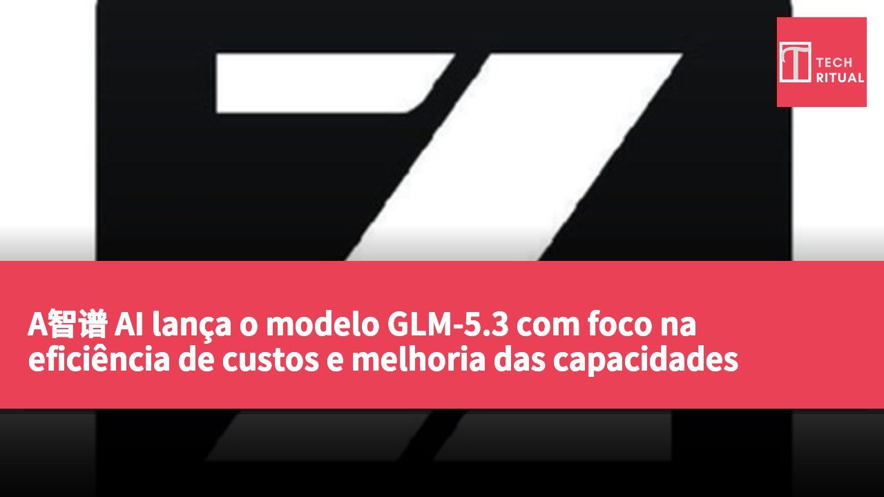 A智谱 AI lança o modelo GLM-5.3 com foco na eficiência de custos e melhoria das capacidades multitarefa.