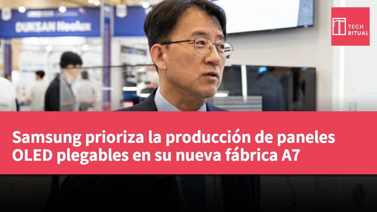 Samsung prioriza la producción de paneles OLED plegables en su nueva fábrica A7