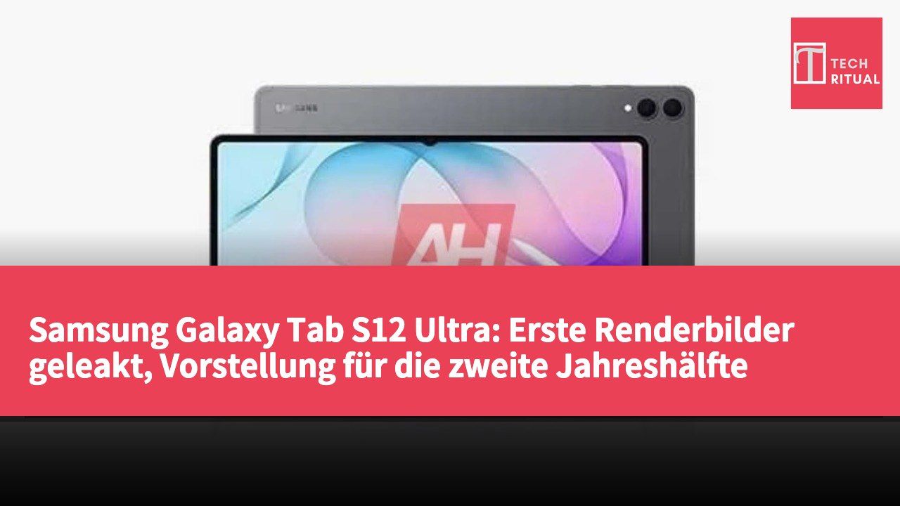 Samsung Galaxy Tab S12 Ultra: Erste Renderbilder geleakt, Vorstellung für die zweite Jahreshälfte erwartet