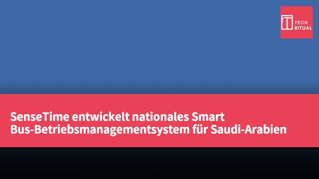 SenseTime entwickelt nationales Smart Bus-Betriebsmanagementsystem für Saudi-Arabien
