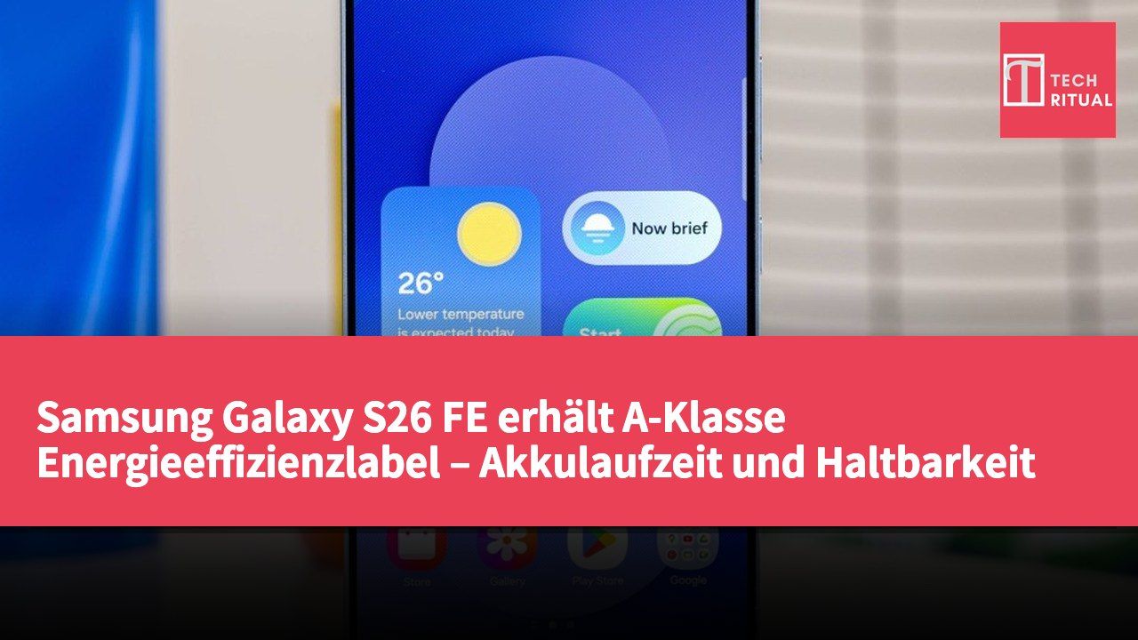 Samsung Galaxy S26 FE erhält A-Klasse Energieeffizienzlabel – Akkulaufzeit und Haltbarkeit im Fokus