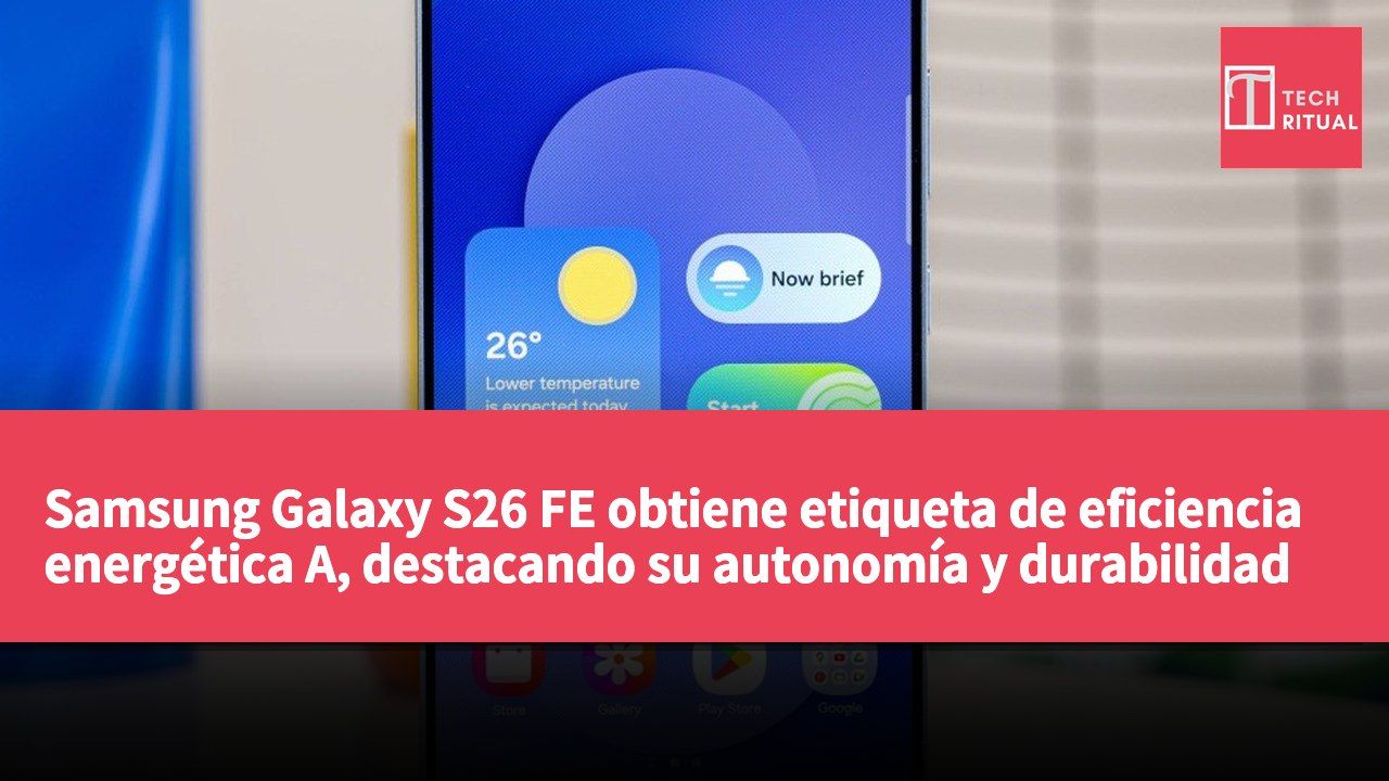 Samsung Galaxy S26 FE obtiene etiqueta de eficiencia energética A, destacando su autonomía y durabilidad