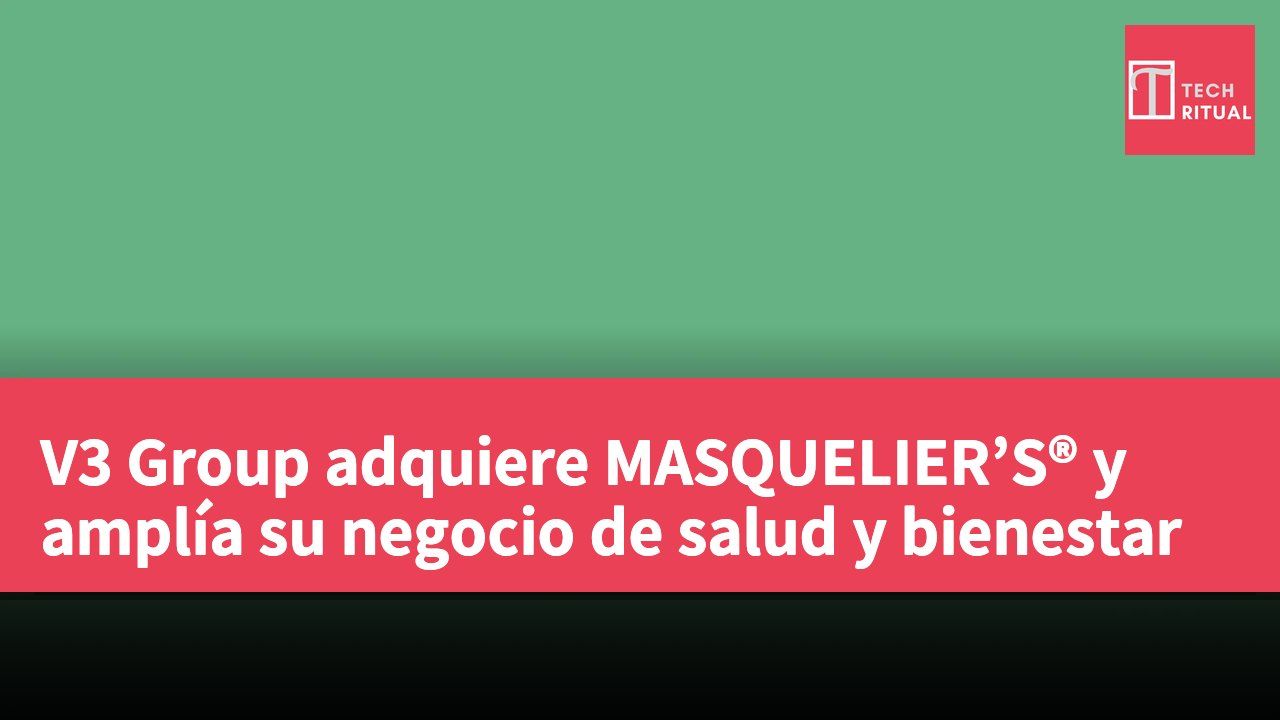 V3 Group adquiere MASQUELIER’S® y amplía su negocio de salud y bienestar