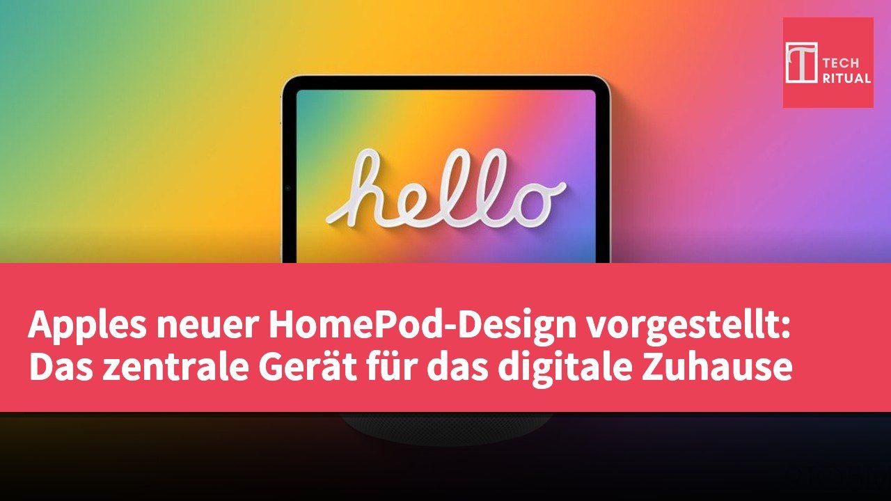 Apples neuer HomePod-Design vorgestellt: Das zentrale Gerät für das digitale Zuhause