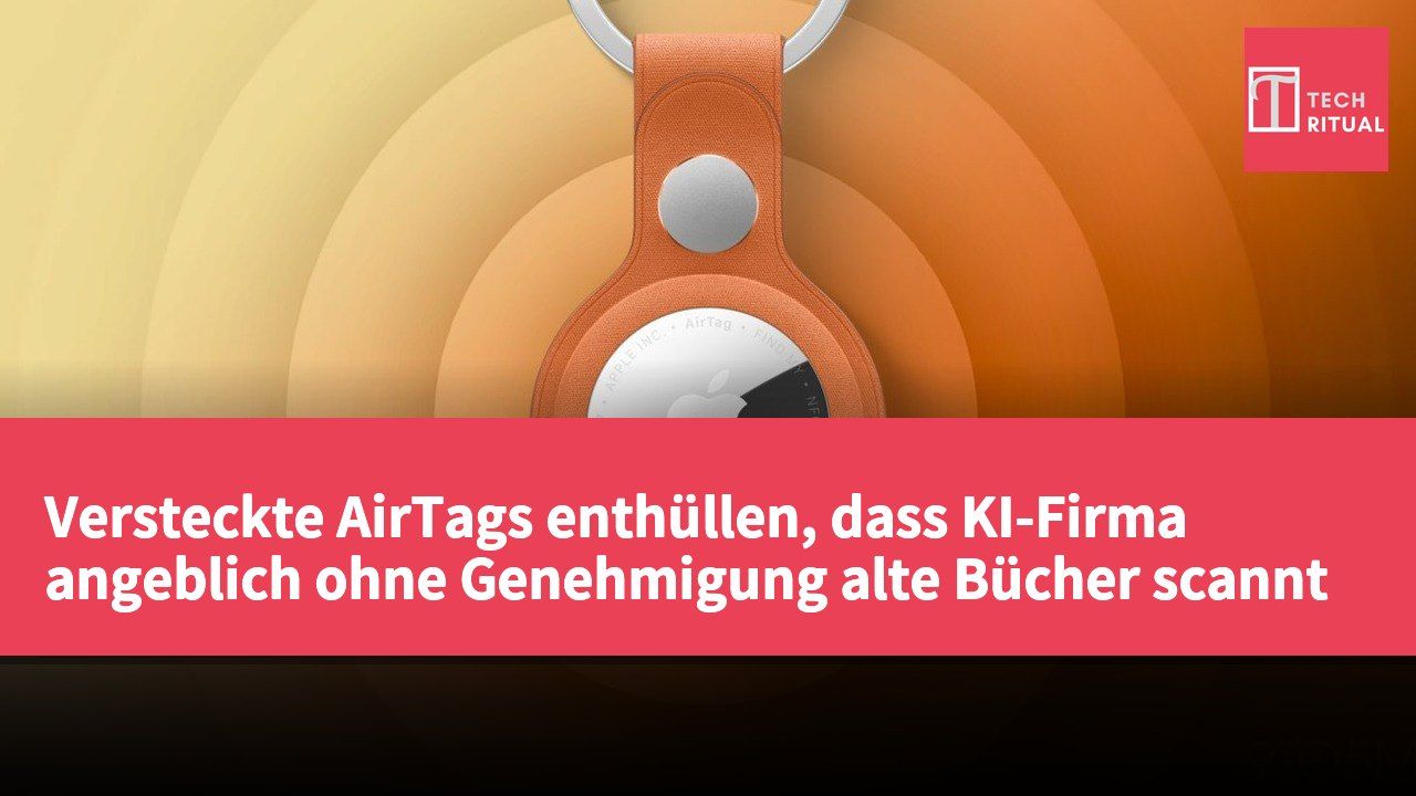 Versteckte AirTags enthüllen, dass KI-Firma angeblich ohne Genehmigung alte Bücher scannt