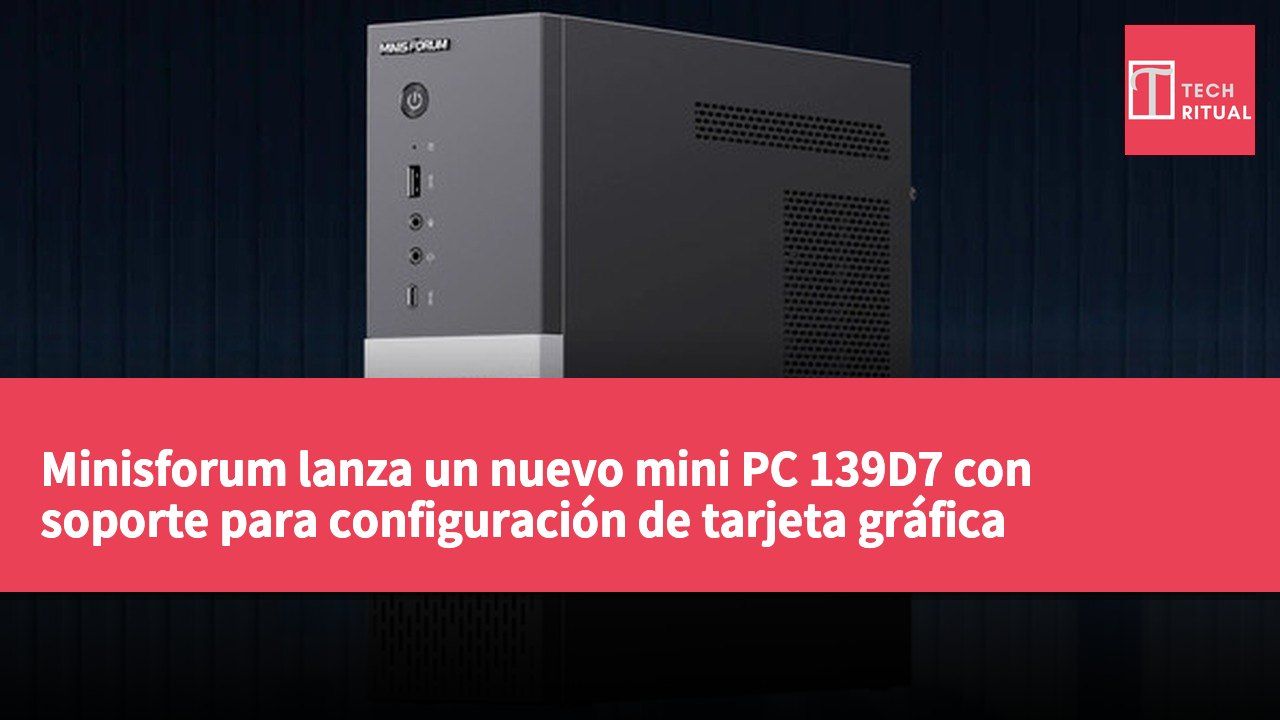 Minisforum lanza un nuevo mini PC 139D7 con soporte para configuración de tarjeta gráfica dedicada