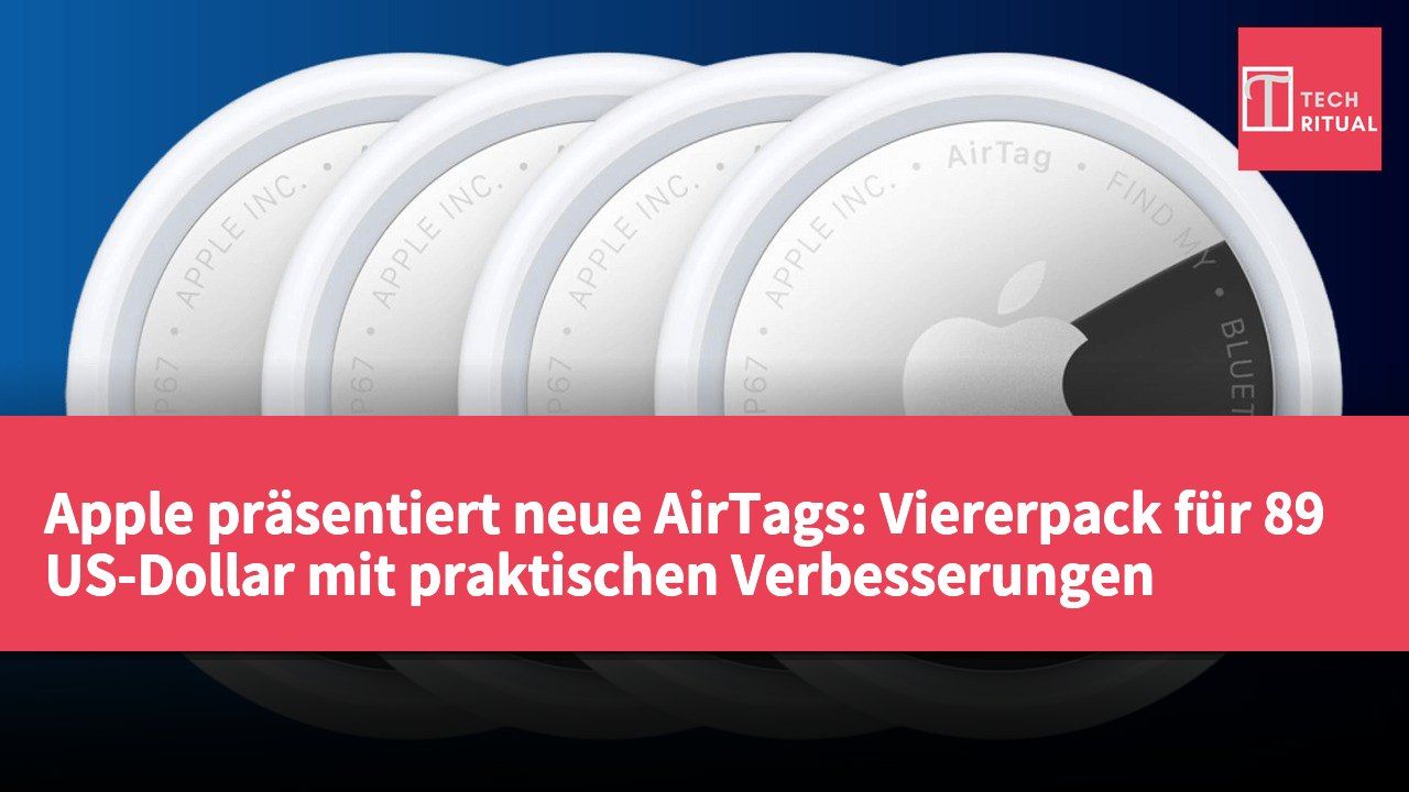 Apple präsentiert neue AirTags: Viererpack für 89 US-Dollar mit praktischen Verbesserungen