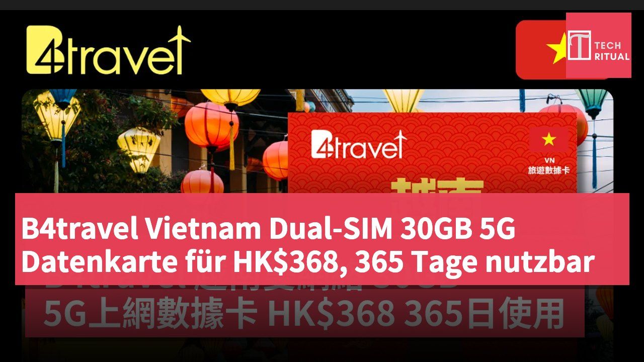 B4travel Vietnam Dual-SIM 30GB 5G Datenkarte für HK$368, 365 Tage nutzbar