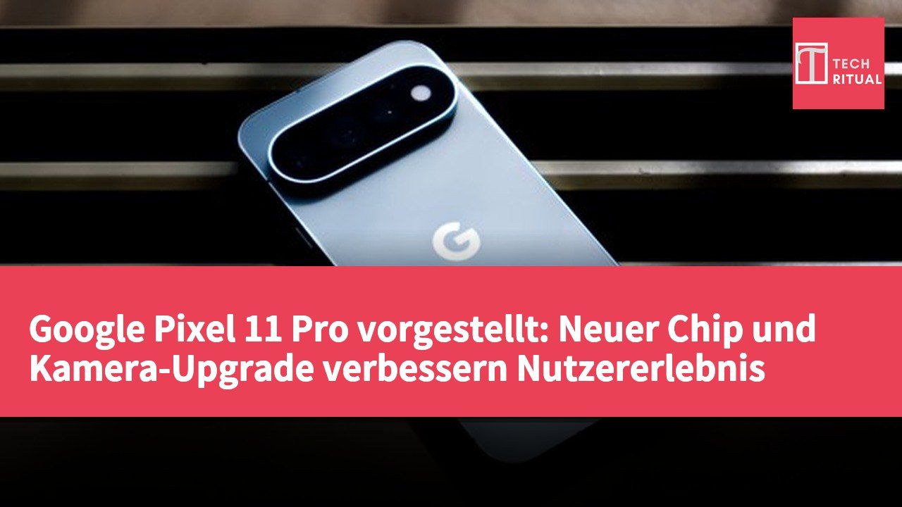 Google Pixel 11 Pro vorgestellt: Neuer Chip und Kamera-Upgrade verbessern Nutzererlebnis