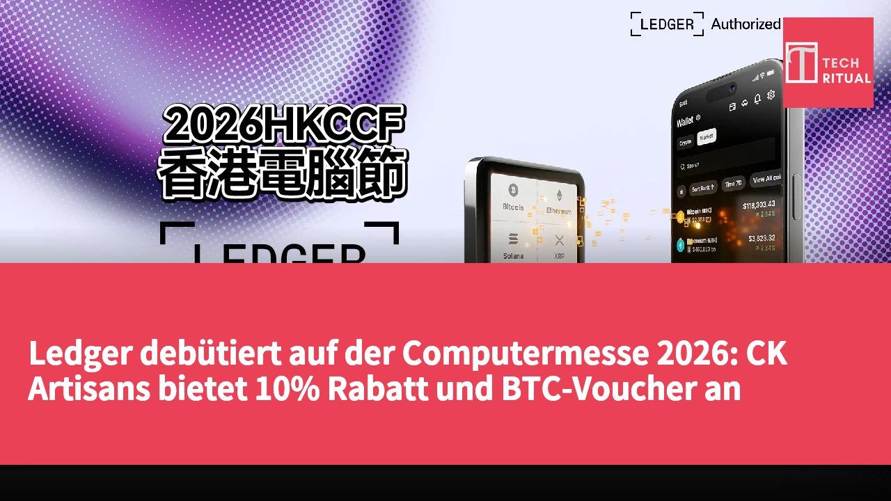 Ledger debütiert auf der Computermesse 2026: CK Artisans bietet 10% Rabatt und BTC-Voucher an