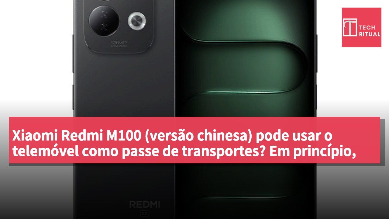 Xiaomi Redmi M100 (versão chinesa) pode usar o telemóvel como passe de transportes? Em princípio, sim.