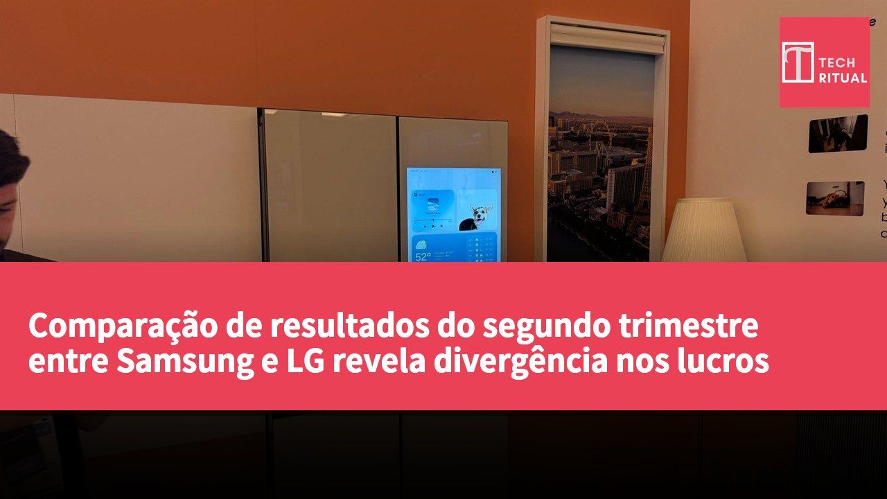 Comparação de resultados do segundo trimestre entre Samsung e LG revela divergência nos lucros