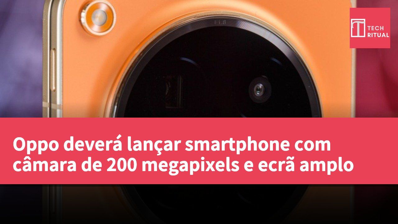 Oppo deverá lançar smartphone com câmara de 200 megapixels e ecrã amplo