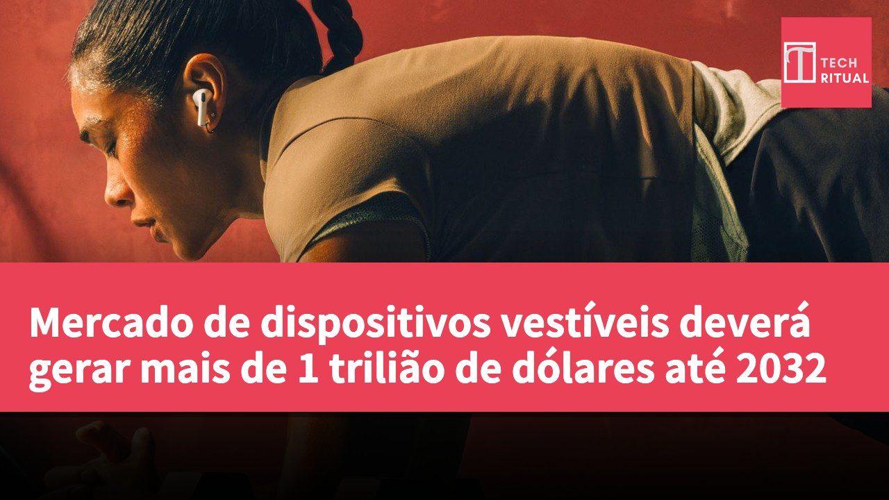 Mercado de dispositivos vestíveis deverá gerar mais de 1 trilião de dólares até 2032