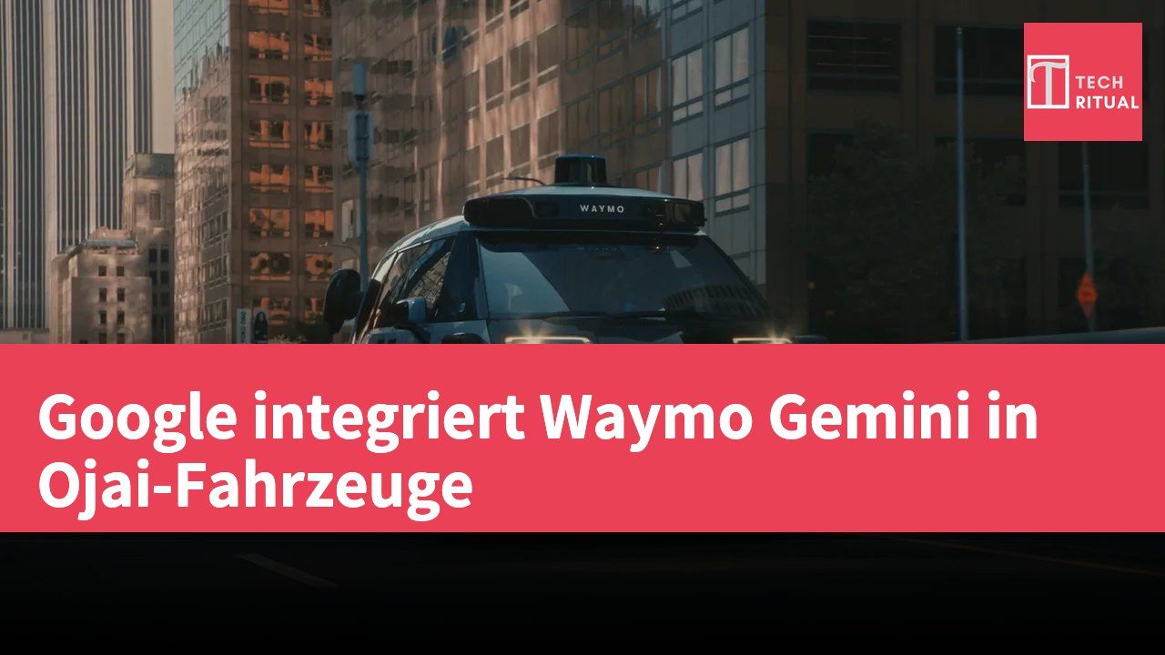 Google integriert Waymo Gemini in Ojai-Fahrzeuge