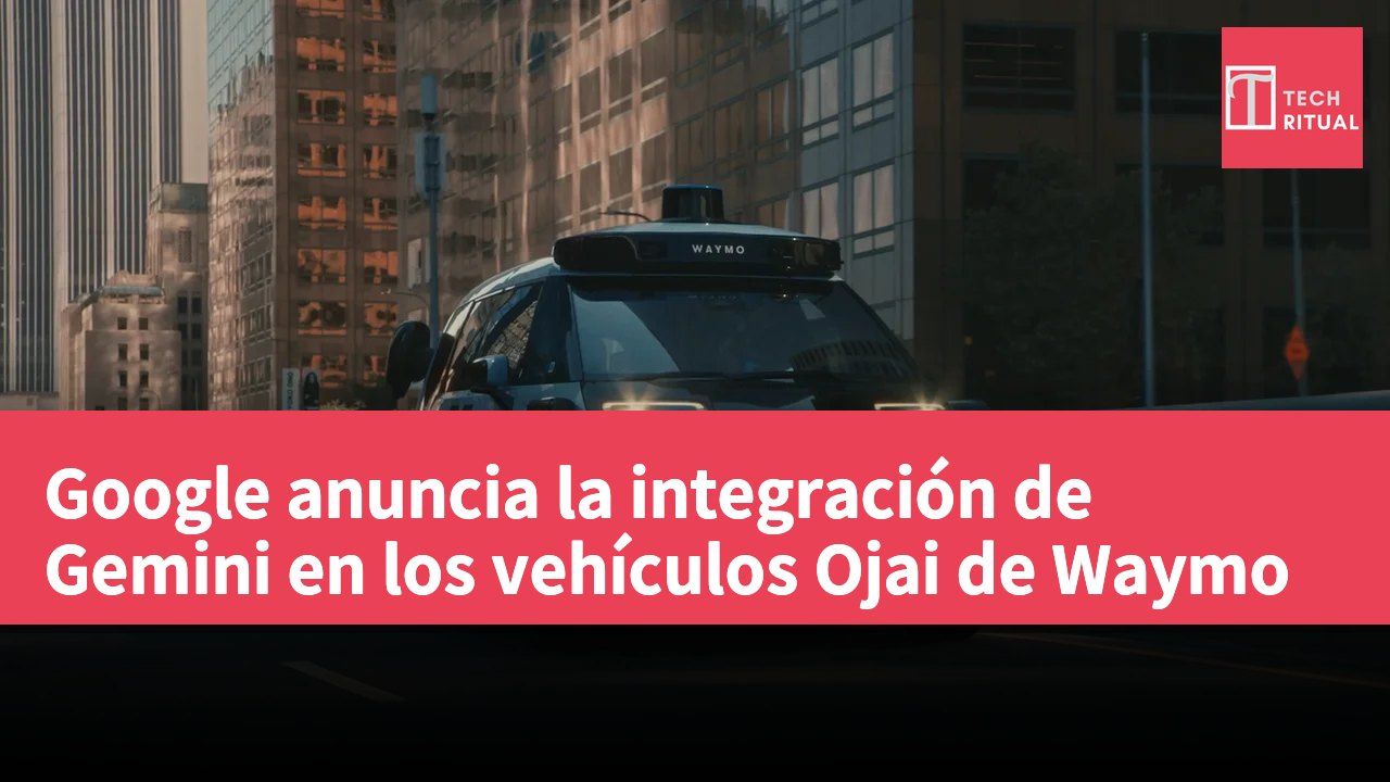 Google anuncia la integración de Gemini en los vehículos Ojai de Waymo