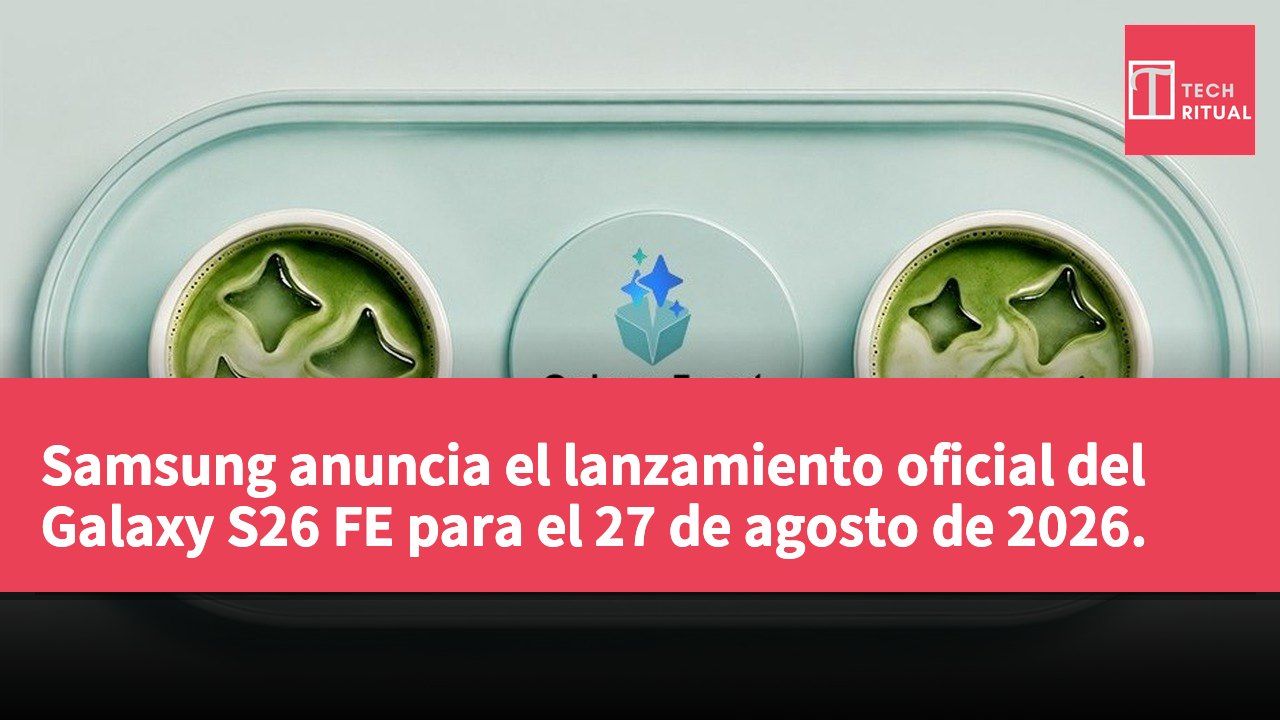 Samsung anuncia el lanzamiento oficial del Galaxy S26 FE para el 27 de agosto de 2026.