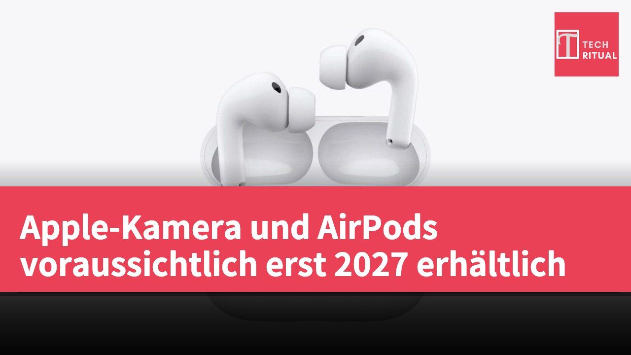 Apple-Kamera und AirPods voraussichtlich erst 2027 erhältlich