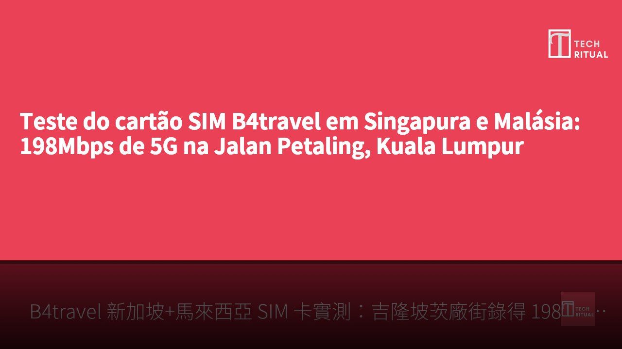 Teste do cartão SIM B4travel em Singapura e Malásia: 198Mbps de 5G na Jalan Petaling, Kuala Lumpur
