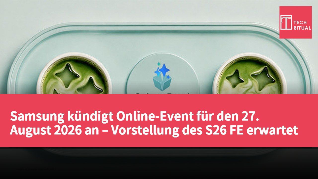 Samsung kündigt Online-Event für den 27. August 2026 an – Vorstellung des S26 FE erwartet