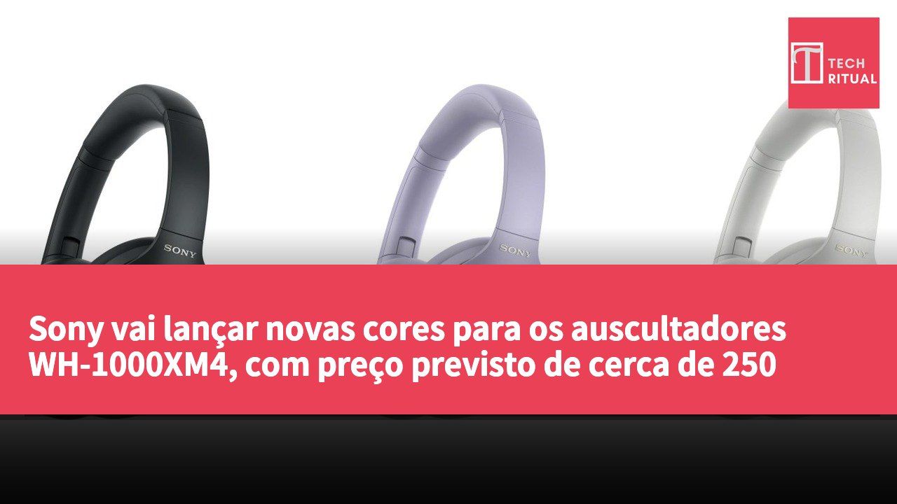 Sony vai lançar novas cores para os auscultadores WH-1000XM4, com preço previsto de cerca de 250 dólares americanos (aproximadamente 1.950 dólares de Hong Kong)