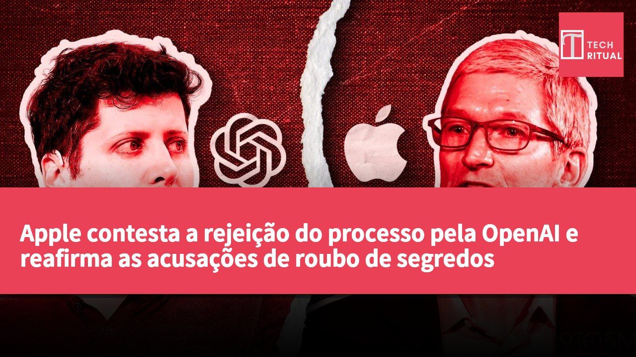 Apple contesta a rejeição do processo pela OpenAI e reafirma as acusações de roubo de segredos comerciais